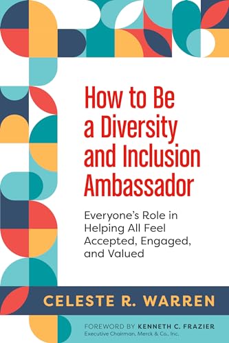 How to Be a Diversity and Inclusion Ambassador Everyone's Role in Helping All F [Paperback]