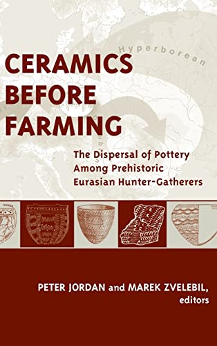 CERAMICS BEFORE FARMING THE DISPERSAL OF POTTERY AMONG PREHISTORIC EURASIAN HUN [Hardcover]