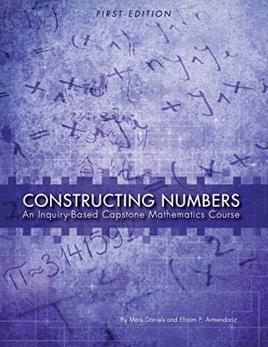 Constructing Numbers An Inquiry-Based Capstone Mathematics Course (first Editio [Paperback]
