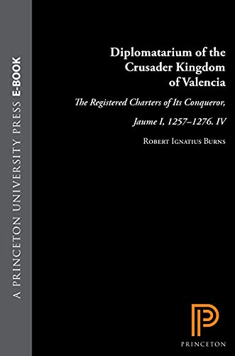 Diplomatarium of the Crusader Kingdom of Valencia The Registered Charters of It [Hardcover]