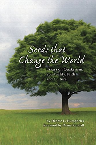 Seeds That Change The World Essays On Quakerism, Spirituality, Faith And Cultur [Paperback]