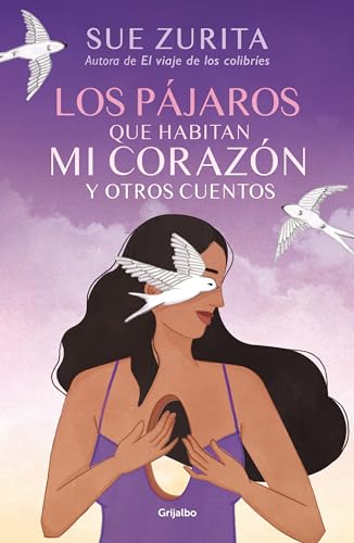 Los pjaros que habitan mi corazn y otros cuentos / The Birds that Inhabit My H [Paperback]
