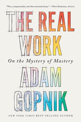 The Real Work On the Mystery of Mastery [Paperback]
