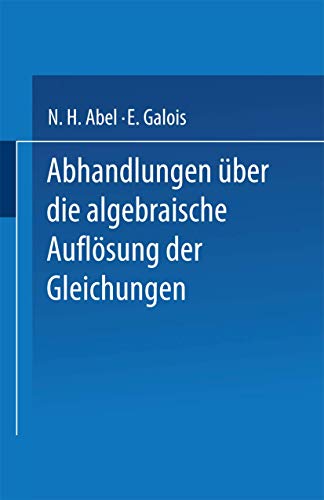 Abhandlungen ber die Algebraische Auflsung der Gleichungen [Paperback]