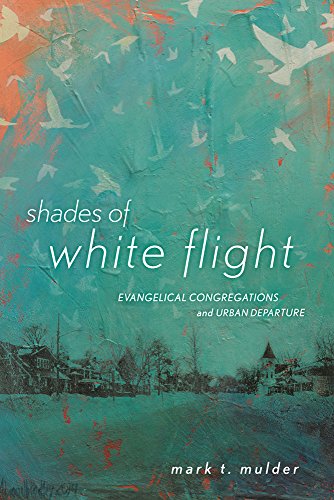 Shades Of White Flight Evangelical Congregations And Urban Departure [Hardcover]