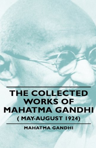 The Collected Works Of Mahatma Gandhi ( May-August 1924) [Hardcover]