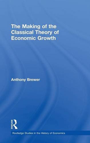 The Making of the Classical Theory of Economic Growth [Hardcover]