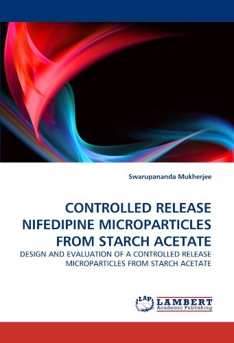 Controlled Release Nifedipine Microparticles from Starch Acetate [Paperback]