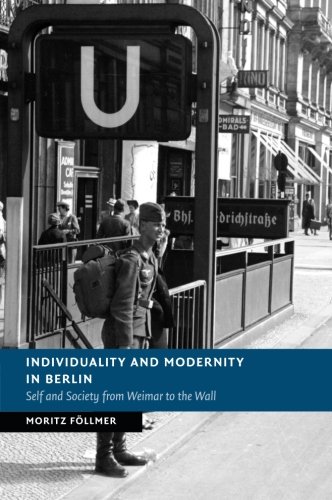 Individuality and Modernity in Berlin Self and Society from Weimar to the Wall [Paperback]