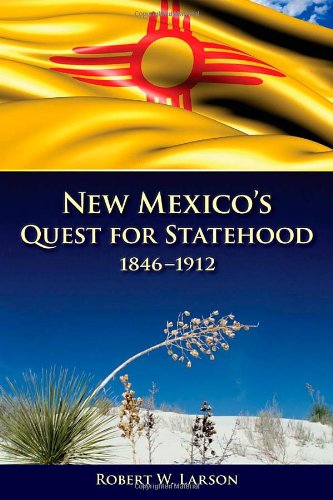 New Mexico's Quest For Statehood, 1846-1912 [Paperback]