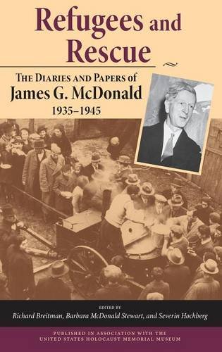 Refugees and Rescue The Diaries and Papers of James G. McDonald, 19351945 [Hardcover]