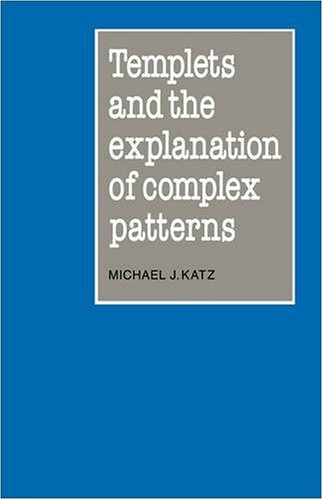 Templets and the Explanation of Complex Patterns [Paperback]