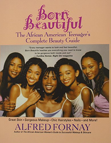 Born Beautiful The African American Teenager's Complete Beauty Guide [Hardcover]