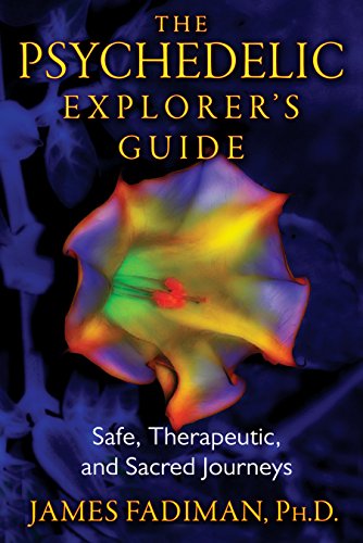 The Psychedelic Explorer&39s Guide Safe, Therapeutic, and Sacred Journeys [Paperback]
