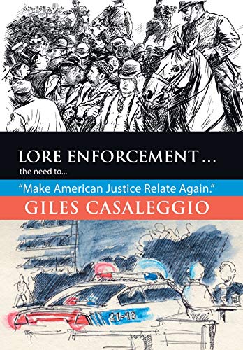 Lore Enforcement ... the Need To ...  Make American Justice Relate Again [Hardcover]