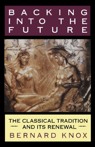 Backing into the Future The Classical Tradition and Its Renewal [Paperback]
