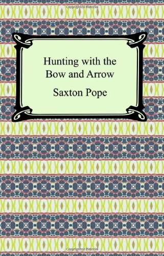 Hunting With The Bow And Arrow [Paperback]