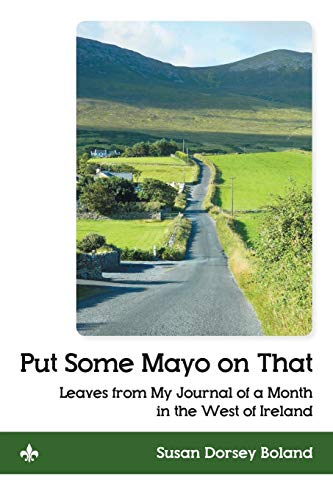 Put Some Mayo On That Leaves From My Journal Of A Month In The West Of Ireland [Paperback]