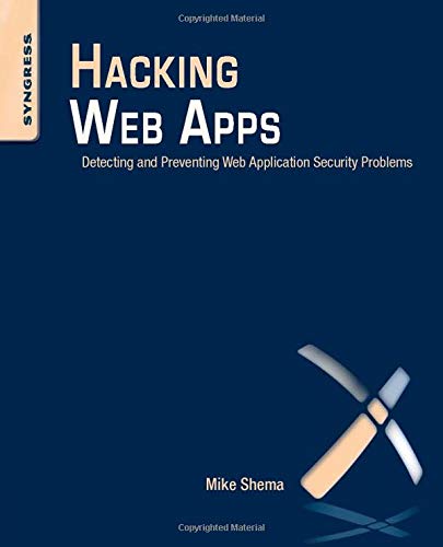 Hacking Web Apps Detecting and Preventing Web Application Security Problems [Paperback]