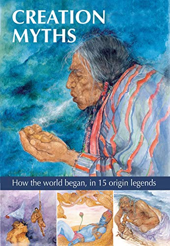 Creation Myths How the World Began, in 15 Origin Legends [Hardcover]