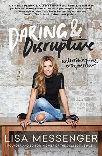 Daring &amp Disruptive Unleashing the Entrepreneur [Paperback]