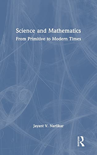 Science and Mathematics: From Primitive to Modern Times [Hardcover]