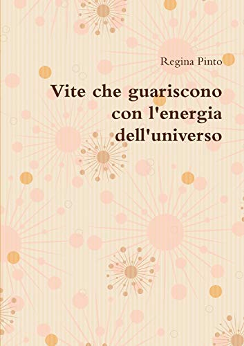 Vite Che Guariscono con l'Energia Dell'universo [Paperback]