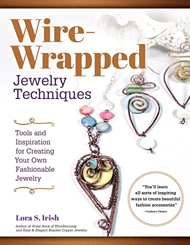 Wire-Wrapped Jewelry Techniques Tools and Inspiration for Creating Your Own Fas [Paperback]