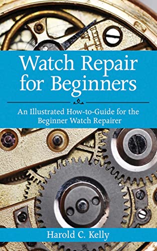 Watch Repair for Beginners An Illustrated How-To Guide for the Beginner Watch R [Paperback]
