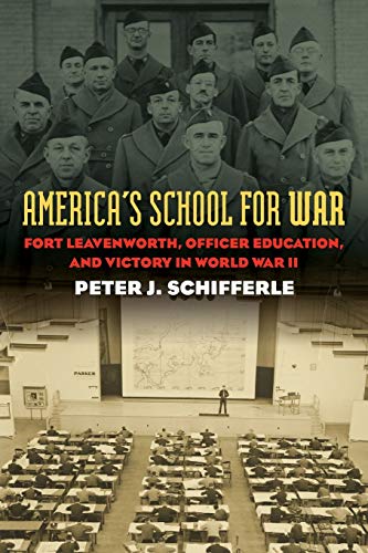 America's School For War Fort Leavenworth, Officer Education, And Victory In Wo [Paperback]