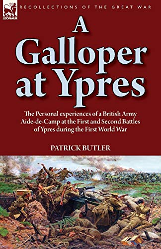 Galloper at Ypres  The Personal Experiences of a British Army Aide-De-Camp at t [Paperback]