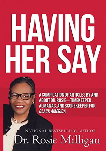 Having Her Say  A Compilation of Articles by and about Dr. Rosie-- Timekeeper,  [Paperback]