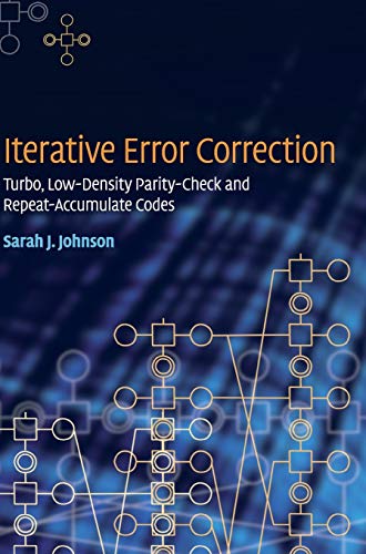 Iterative Error Correction Turbo, Low-Density Parity-Check and Repeat-Accumulat [Hardcover]