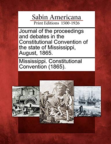 Journal of the Proceedings and Debates in the Constitutional Convention of the S [Paperback]