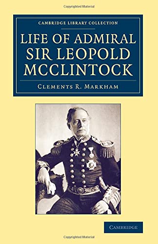 Life of Admiral Sir Leopold McClintock, K.C.B., D.C.L., L.L.D., F.R.S., V.P.R.G. [Paperback]