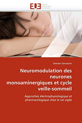 Neuromodulation Des Neurones Monoaminergiques Et Cycle Veille-Sommeil Approches [Paperback]