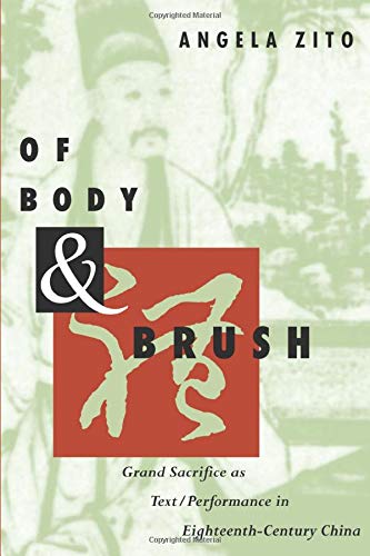 Of Body and Brush Grand Sacrifice as Text/Performance in Eighteenth-Century Chi [Paperback]