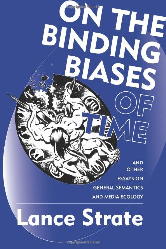 On The Binding Biases Of Time And Other Essays On General Semantics And Media E [Paperback]