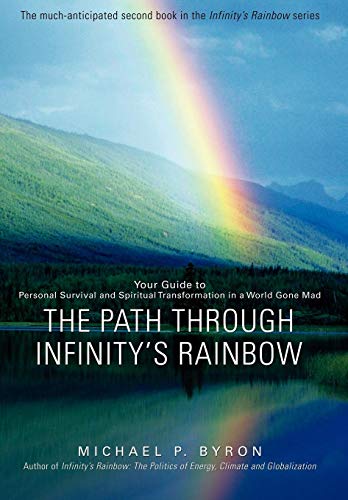 Path Through Infinitys Rainbow  Your Guide to Personal Survival and Spiritual  [Hardcover]