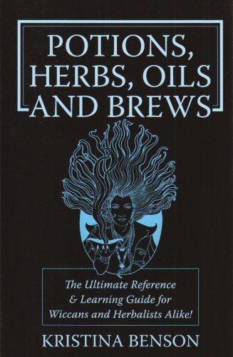 Potions, Herbs, Oils & Brews The Reference Guide For Potions, Herbs, Incense, O [Paperback]