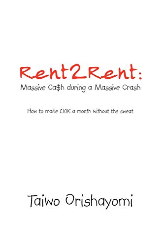 Rent2rent Massive Cah During A Massive Crash How To Make 10k A Month Without [Paperback]