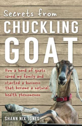 Secrets from Chuckling Goat How a Herd of Goats Saved my Family and Started a B [Paperback]