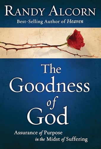 The Goodness of God Assurance of Purpose in the Midst of Suffering [Paperback]