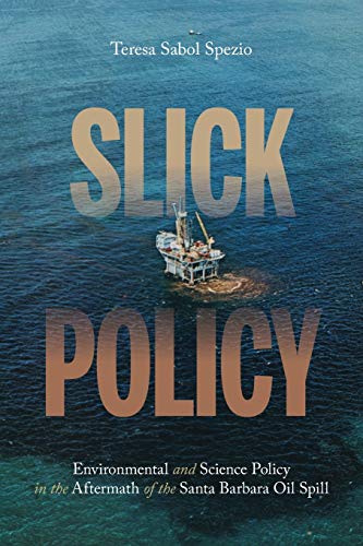 Slick Policy Environmental and Science Policy in the Aftermath of the Santa Bar [Paperback]