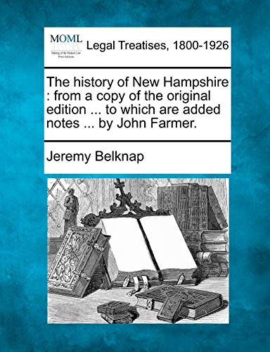 The History Of New Hampshire From A Copy Of The Original Edition ... To Which A [Paperback]