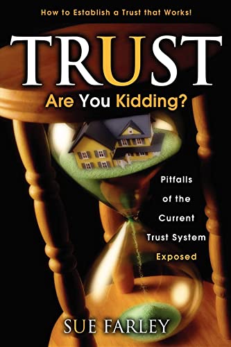 Trust Are You Kidding Pitfalls of the Current Trust System Exposed How to Est [Paperback]