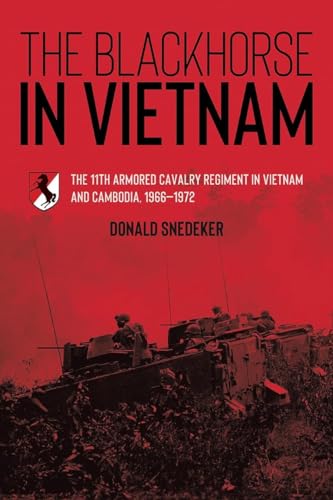 The Blackhorse in Vietnam The 11th Armored Cavalry Regiment in Vietnam and Camb [Paperback]