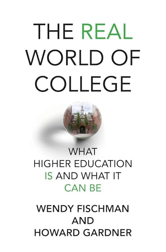 The Real World of College What Higher Education Is and What It Can Be [Paperback]
