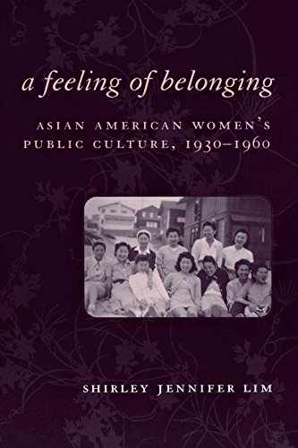 A Feeling of Belonging Asian American Women's Public Culture, 1930-1960 [Hardcover]
