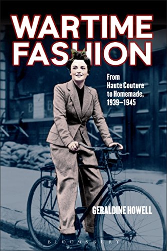 Wartime Fashion From Haute Couture to Homemade, 1939-1945 [Hardcover]